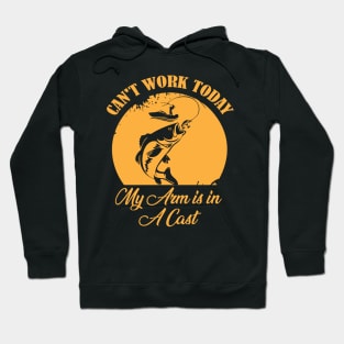 I Can't Work Today My Arm is in A Cast Funny Fishing Fathers Day Hoodie